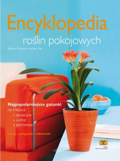 Encyklopedia roślin pokojowych. Barbara Ciereszko, Jarosław Rak